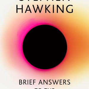 Brief Answers to the Big Questions : the final book from Stephen Hawking [Paperback]