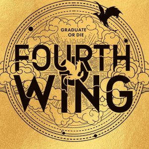 Fourth Wing : DISCOVER THE INSTANT SUNDAY TIMES AND NUMBER ONE GLOBAL BESTSELLING PHENOMENON! (The Empyrean) [Paperback]
