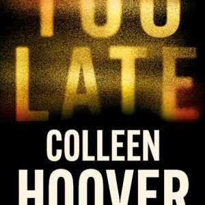 Too Late : A dark and twisty thriller from the author of global phenomenon VERITY [Paperback]