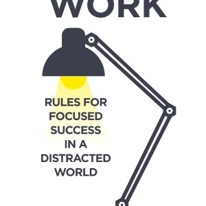 Deep Work : Rules for Focused Success in a Distracted World -- Paperback / softback [Paperback]