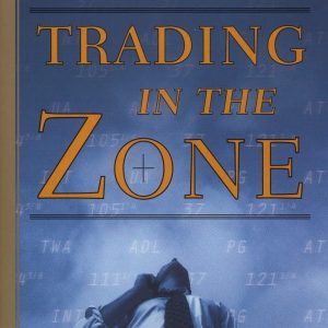 Trading in the Zone : Master the Market with Confidence, Discipline, and a Winning Attitude [Hardcover]