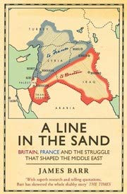 A Line in the Sand : Britain, France and the struggle that shaped the Middle East [Paperback]