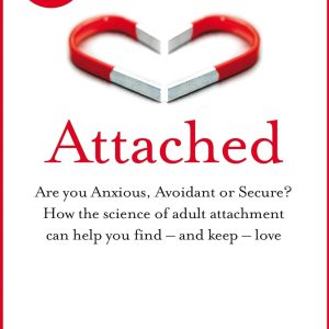 Attached : Are you Anxious, Avoidant or Secure? How the science of adult attachment can help you find - and keep - love [Paperback]