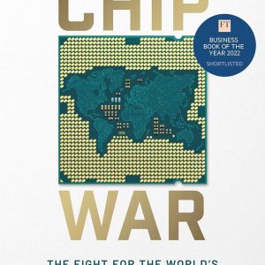 Chip War : The Fight for the World's Most Critical Technology [Paperback]