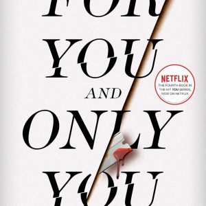 For You and Only You : The addictive new thriller in the YOU series, now a hit Netflix show [Paperback]