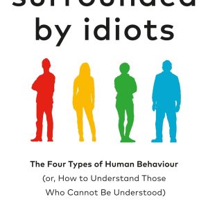 Surrounded by Idiots : The Four Types of Human Behaviour (or, How to Understand Those Who Cannot Be Understood) [Paperback]