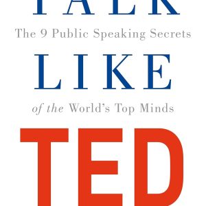 Talk Like TED : The 9 Public Speaking Secrets of the World's Top Minds [Paperback]