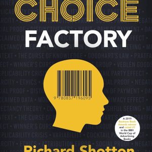 The Choice Factory : 25 behavioural biases that influence what we buy [Paperback]