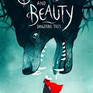 Beasts and Beauty : Dangerous Tales [Hardcover]