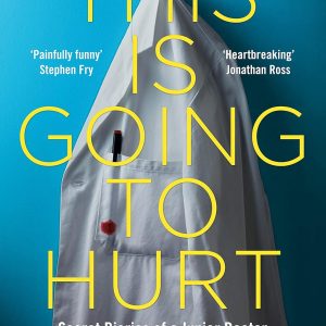 This is Going to Hurt : Secret Diaries of a Junior Doctor [Paperback]